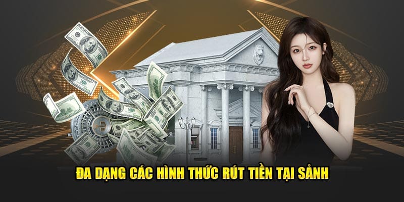 Da dang cac hinh thuc rut tien tai sanh