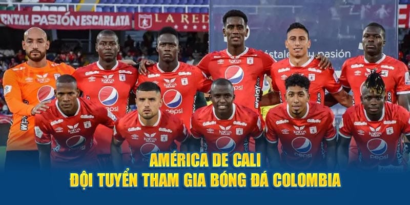 América de Cali - Đội tuyển tham gia bóng đá Colombia