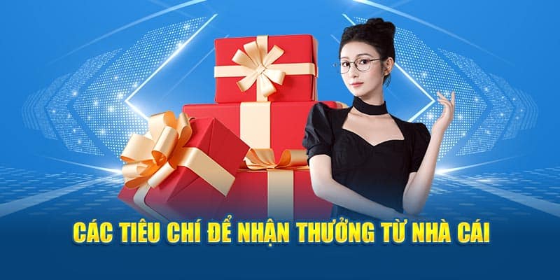 cac tieu chi de nhan thuong tu nha cai