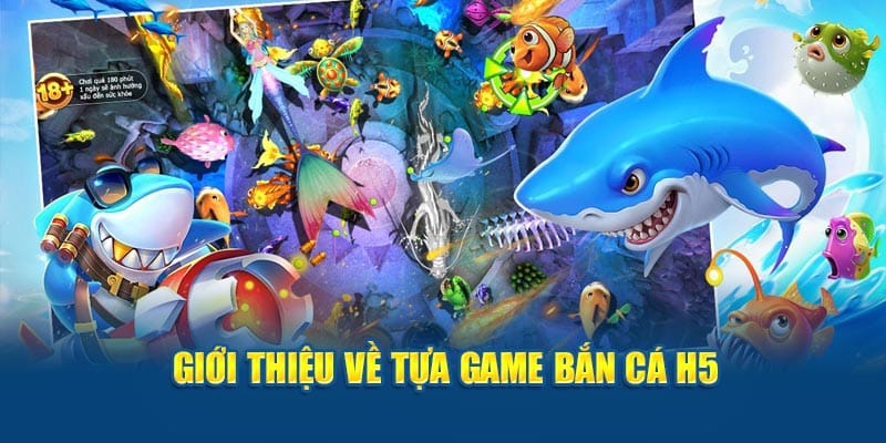 Giới thiệu về tựa game bắn cá H5 