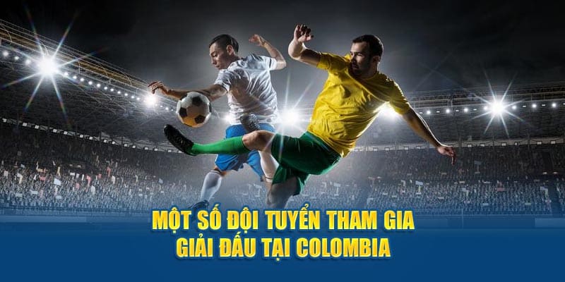 Một số đội tuyển tham gia giải bóng đá Colombia