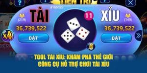 tool tai xiu kham pha the gioi cong cu ho tro choi tai xiu