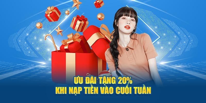 uu dai tang 20 khi nap tien vao cuoi tuan